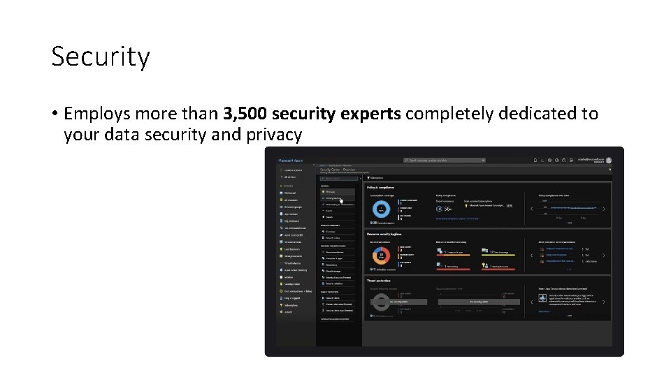 Security • Employs more than 3, 500 security experts completely dedicated to your data Security • Employs more than 3, 500 security experts completely dedicated to your data