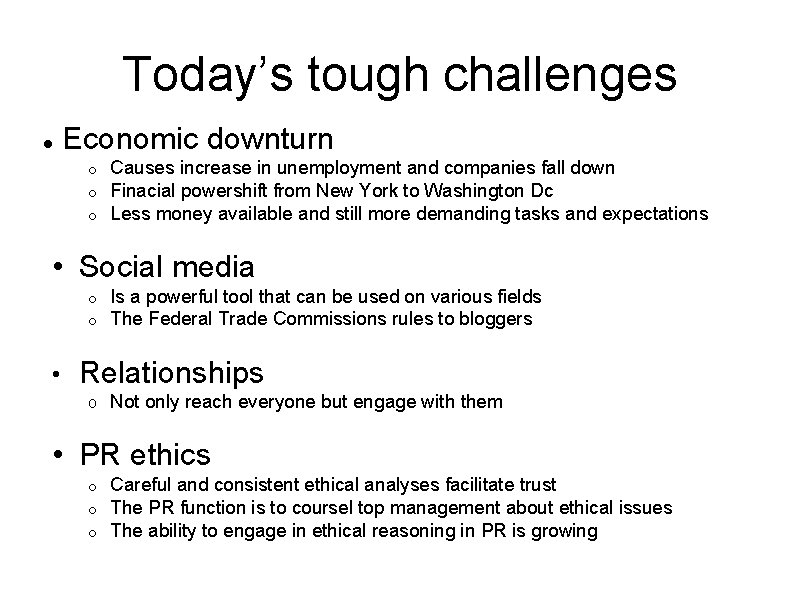 Today’s tough challenges Economic downturn o o o Causes increase in unemployment and companies