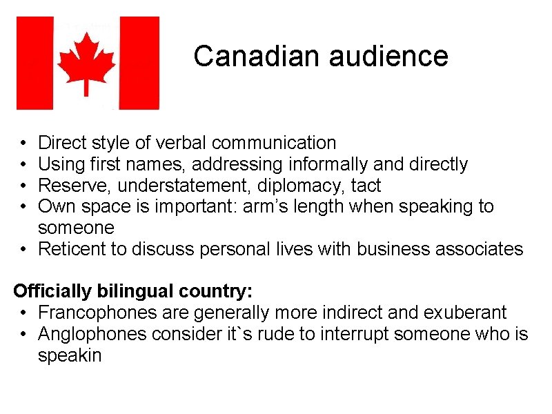 Canadian audience • • Direct style of verbal communication Using first names, addressing informally