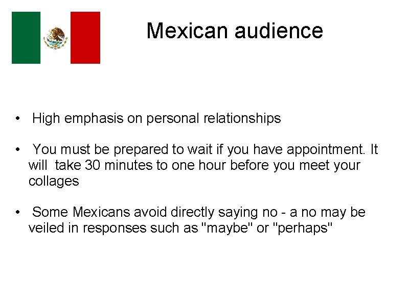 Mexican audience • High emphasis on personal relationships • You must be prepared to