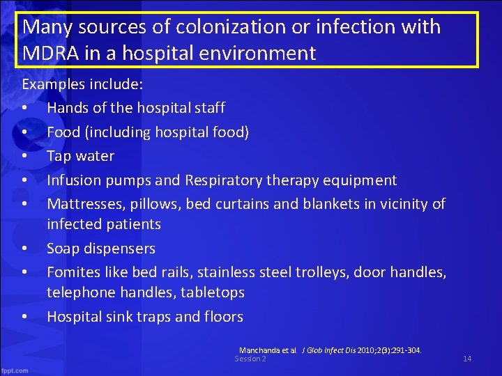 Many sources of colonization or infection with MDRA in a hospital environment Examples include: