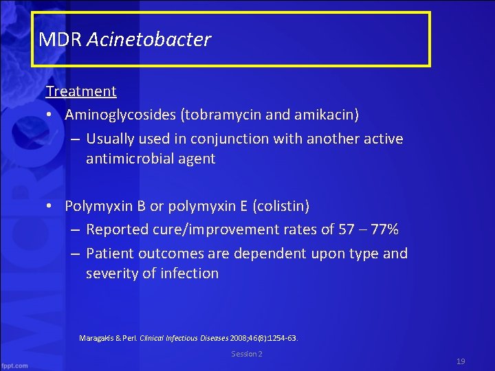 MDR Acinetobacter Treatment • Aminoglycosides (tobramycin and amikacin) – Usually used in conjunction with