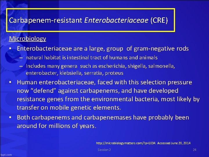 Carbapenem-resistant Enterobacteriaceae (CRE) Microbiology • Enterobacteriaceae are a large, group of gram-negative rods –