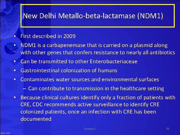 New Delhi Metallo-beta-lactamase (NDM 1) • First described in 2009 • NDM 1 is