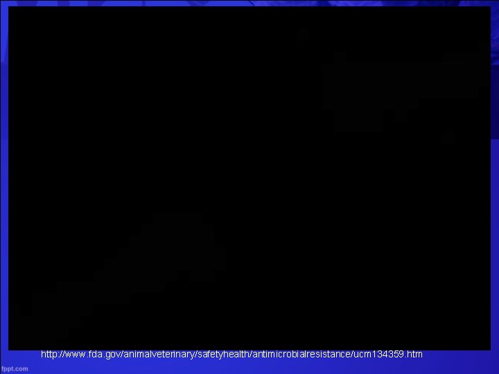 http: //www. fda. gov/animalveterinary/safetyhealth/antimicrobialresistance/ucm 134359. htm 