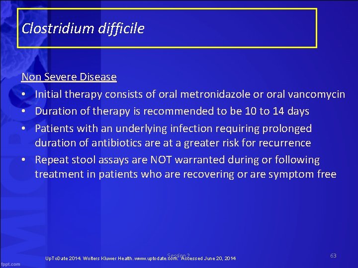 Clostridium difficile Non Severe Disease • Initial therapy consists of oral metronidazole or oral