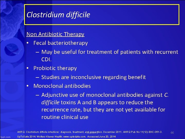 Clostridium difficile Non Antibiotic Therapy • Fecal bacteriotherapy – May be useful for treatment