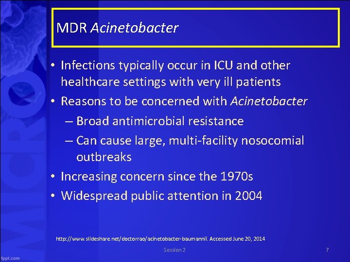 MDR Acinetobacter • Infections typically occur in ICU and other healthcare settings with very