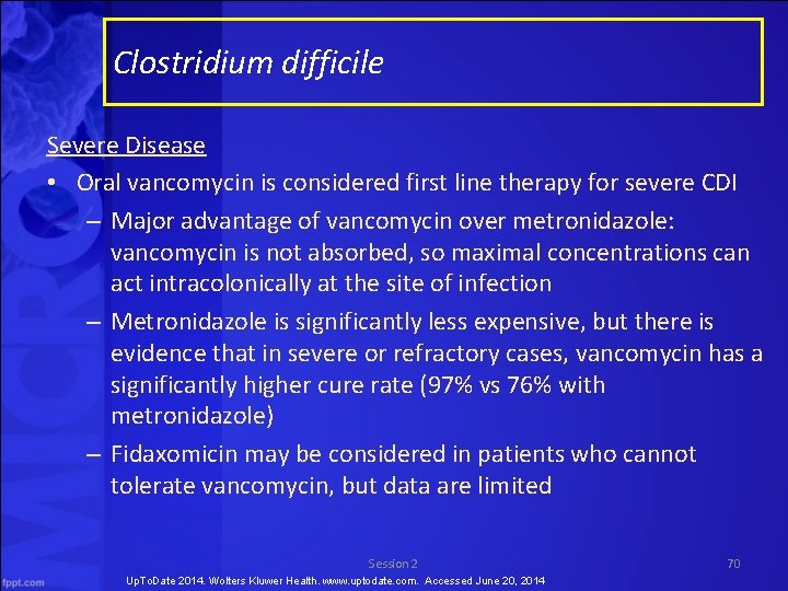 Clostridium difficile Severe Disease • Oral vancomycin is considered first line therapy for severe