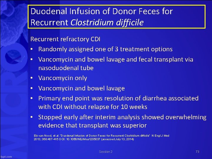 Duodenal Infusion of Donor Feces for Recurrent Clostridium difficile Recurrent refractory CDI • Randomly