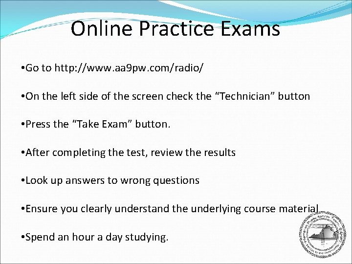 Online Practice Exams • Go to http: //www. aa 9 pw. com/radio/ • On