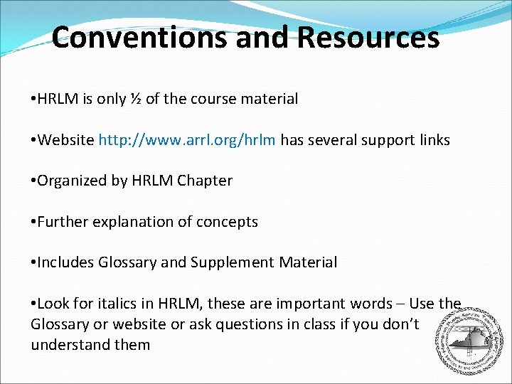 Conventions and Resources • HRLM is only ½ of the course material • Website