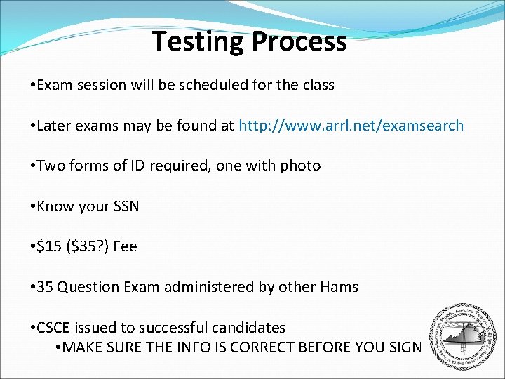 Testing Process • Exam session will be scheduled for the class • Later exams