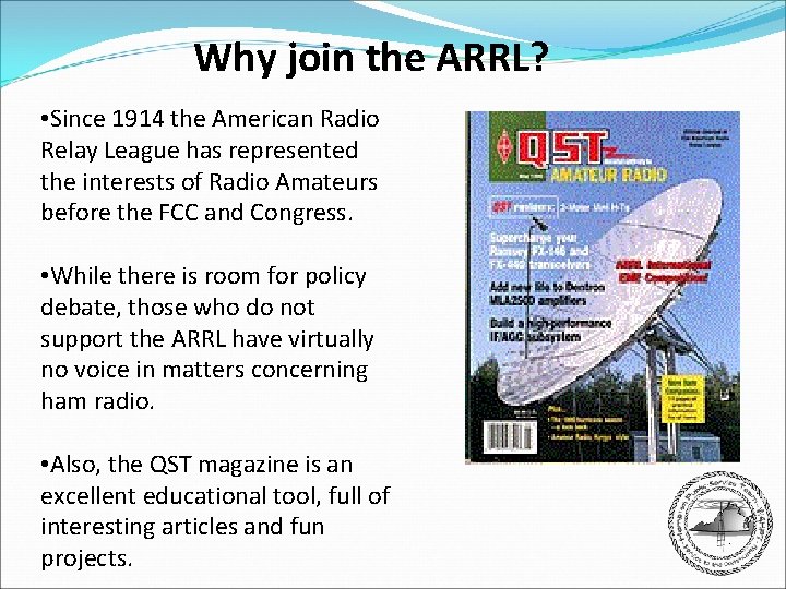 Why join the ARRL? • Since 1914 the American Radio Relay League has represented