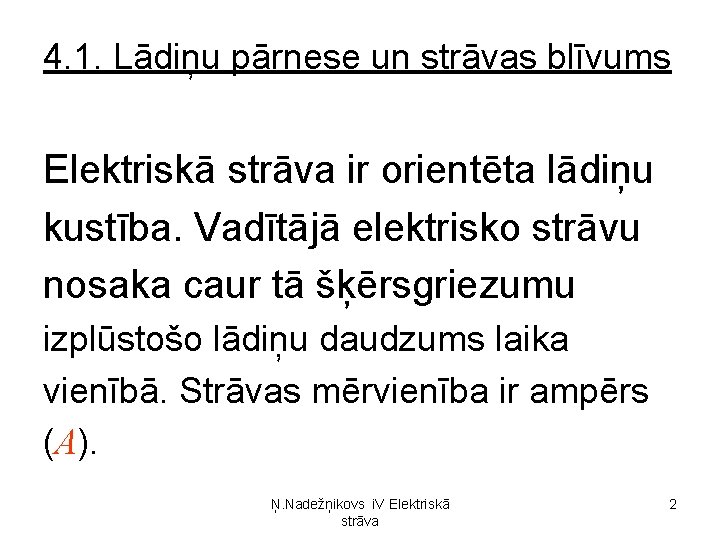 4. 1. Lādiņu pārnese un strāvas blīvums Elektriskā strāva ir orientēta lādiņu kustība. Vadītājā