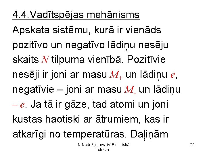 4. 4. Vadītspējas mehānisms Apskata sistēmu, kurā ir vienāds pozitīvo un negatīvo lādiņu nesēju