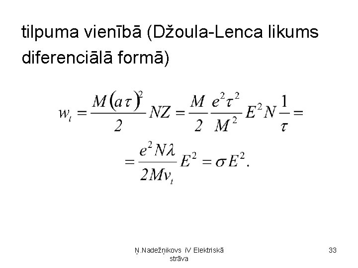 tilpuma vienībā (Džoula-Lenca likums diferenciālā formā) Ņ. Nadežņikovs i. V Elektriskā strāva 33 