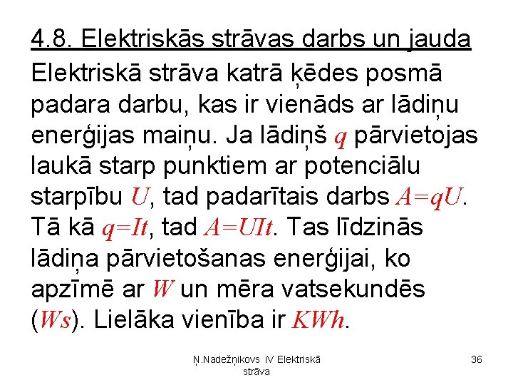 4. 8. Elektriskās strāvas darbs un jauda Elektriskā strāva katrā ķēdes posmā padara darbu,