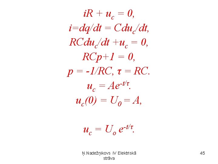 i. R + uc = 0, i=dq/dt = Cduc/dt, RCduc/dt +uc = 0, RCp+1 i. R + uc = 0, i=dq/dt = Cduc/dt, RCduc/dt +uc = 0, RCp+1