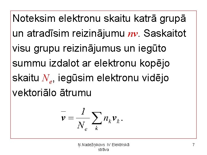 Noteksim elektronu skaitu katrā grupā un atradīsim reizinājumu nv. Saskaitot visu grupu reizinājumus un