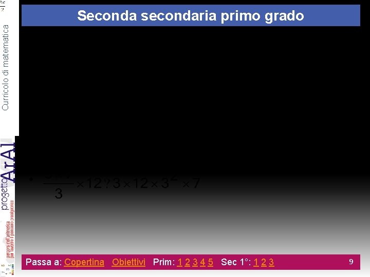 Curricolo di matematica Seconda secondaria primo grado Completa le seguenti frasi inserendo un segno