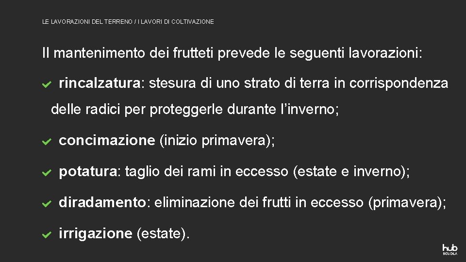 LE LAVORAZIONI DEL TERRENO / I LAVORI DI COLTIVAZIONE Il mantenimento dei frutteti prevede