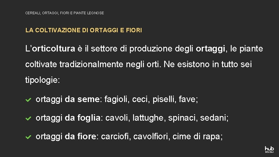 CEREALI, ORTAGGI, FIORI E PIANTE LEGNOSE LA COLTIVAZIONE DI ORTAGGI E FIORI L’orticoltura è