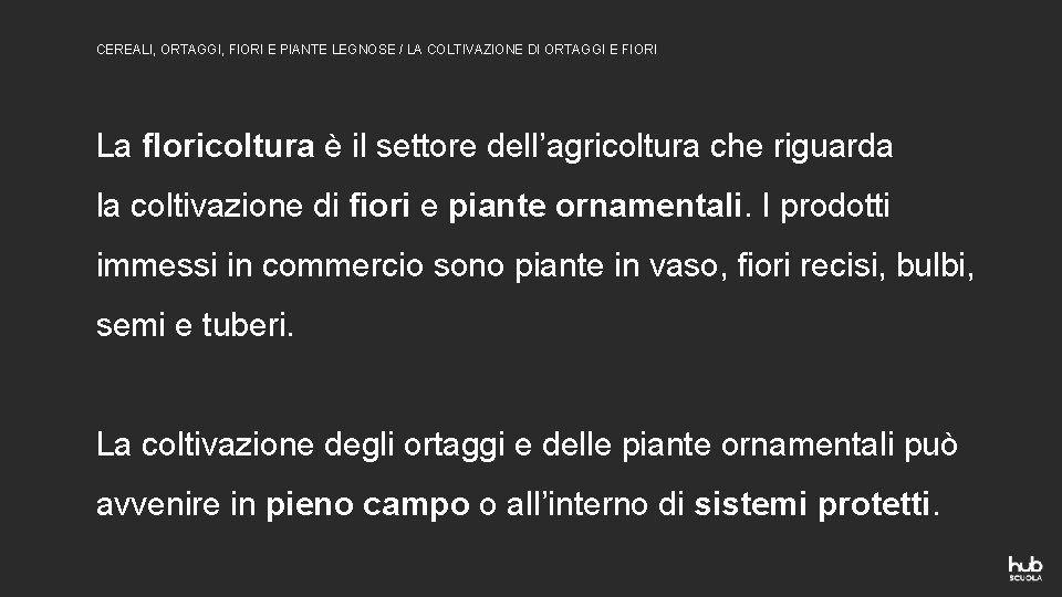 CEREALI, ORTAGGI, FIORI E PIANTE LEGNOSE / LA COLTIVAZIONE DI ORTAGGI E FIORI La