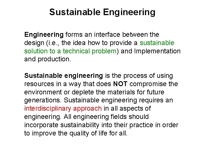 Sustainable Engineering forms an interface between the design (i. e. , the idea how