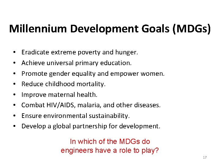 Millennium Development Goals (MDGs) • • Eradicate extreme poverty and hunger. Achieve universal primary
