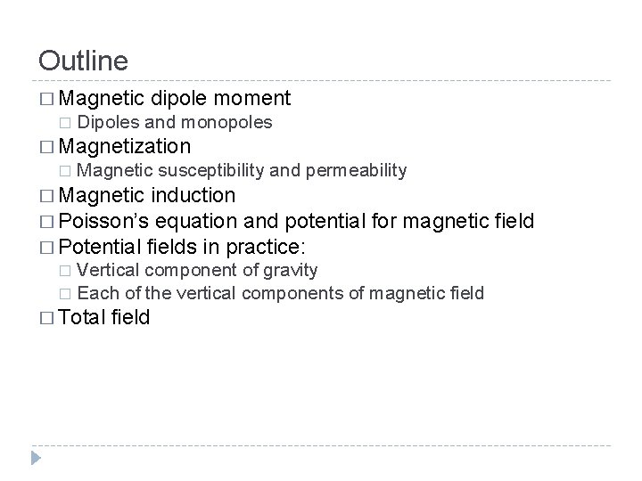 Outline � Magnetic � dipole moment Dipoles and monopoles � Magnetization � Magnetic susceptibility