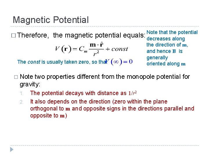 Magnetic Potential � Therefore, that the potential the magnetic potential equals: Note decreases along