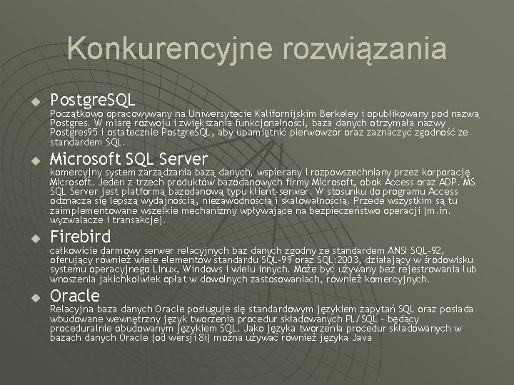 Konkurencyjne rozwiązania u Postgre. SQL u Microsoft SQL Server u Firebird u Oracle Początkowo