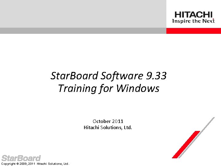 Star. Board Software 9. 33 Training for Windows October 2011 Hitachi Solutions, Ltd. Copyright