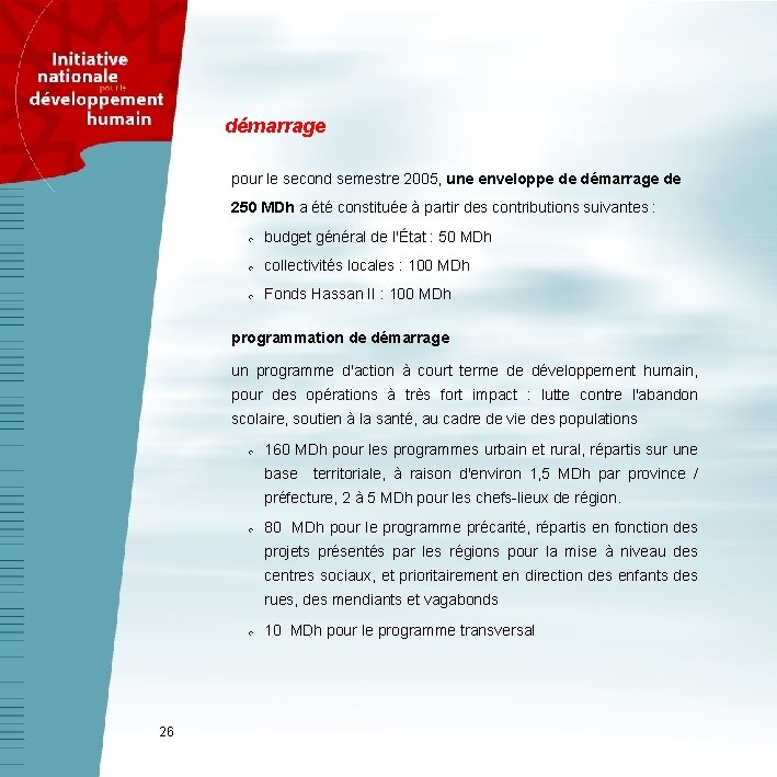 démarrage pour le second semestre 2005, une enveloppe de démarrage de 250 MDh a