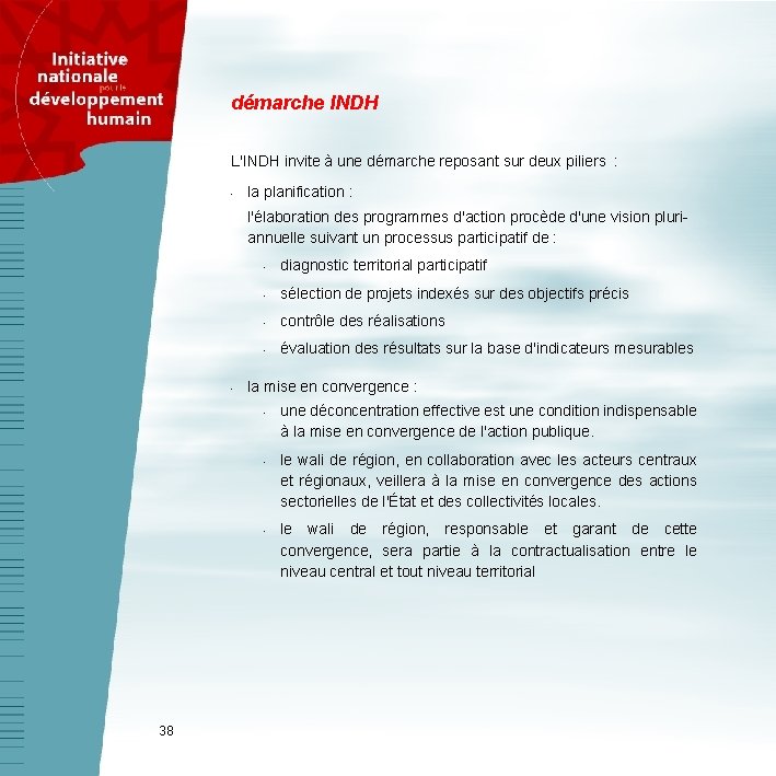 démarche INDH L'INDH invite à une démarche reposant sur deux piliers : • la