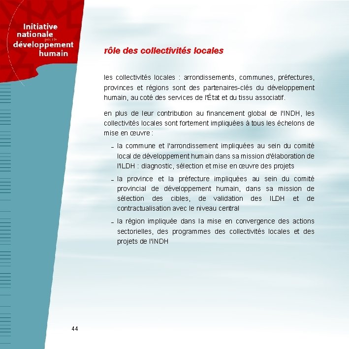 rôle des collectivités locales : arrondissements, communes, préfectures, provinces et régions sont des partenaires-clés