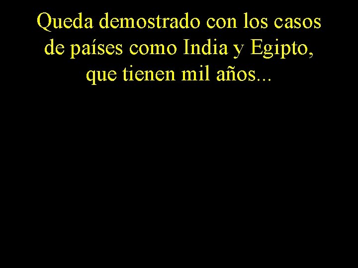 Queda demostrado con los casos de países como India y Egipto, que tienen mil