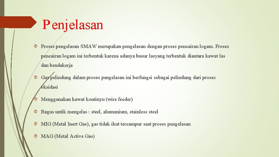 P enjelasan Proses pengelasan SMAW merupakan pengelasan dengan proses pencairan logam. Proses pencairan logam