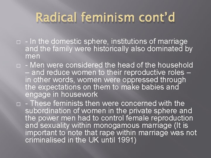 Radical feminism cont’d � � � - In the domestic sphere, institutions of marriage