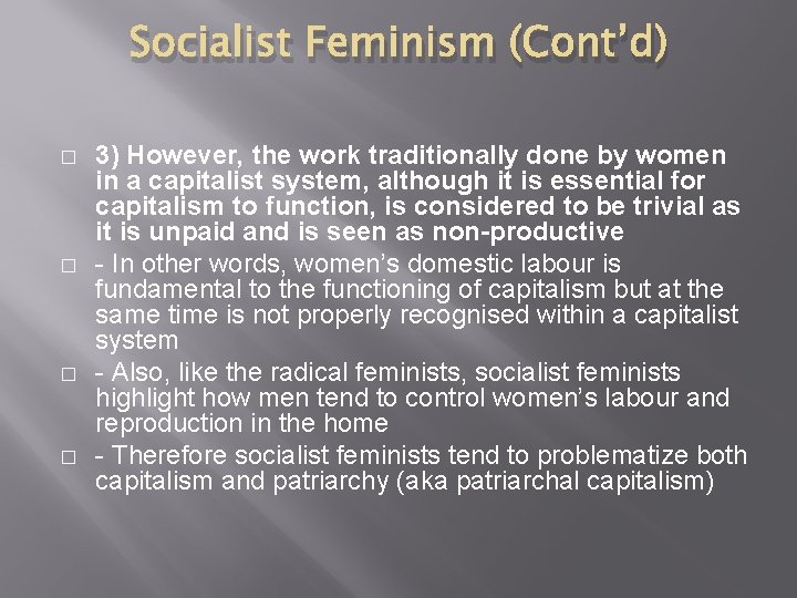 Socialist Feminism (Cont’d) � � 3) However, the work traditionally done by women in