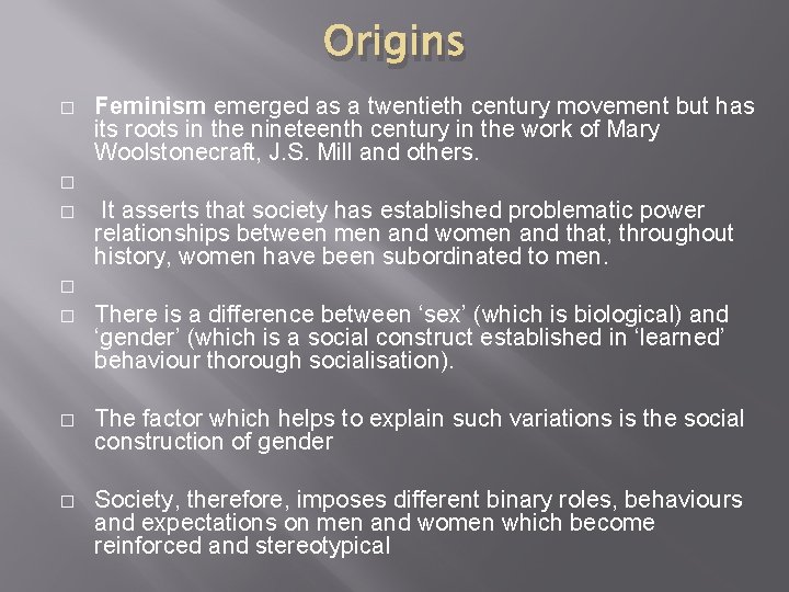 Origins � Feminism emerged as a twentieth century movement but has its roots in