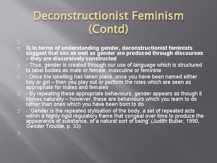 Deconstructionist Feminism (Contd) � � � � 3) In terms of understanding gender, deconstructionist
