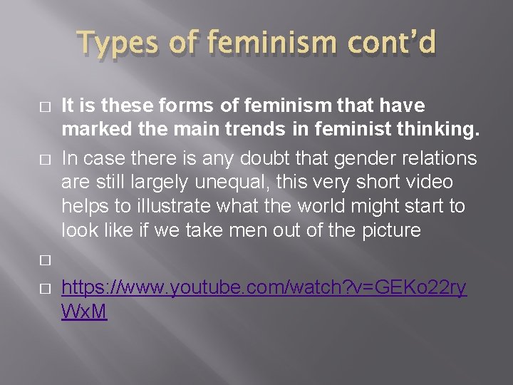 Types of feminism cont’d � � It is these forms of feminism that have