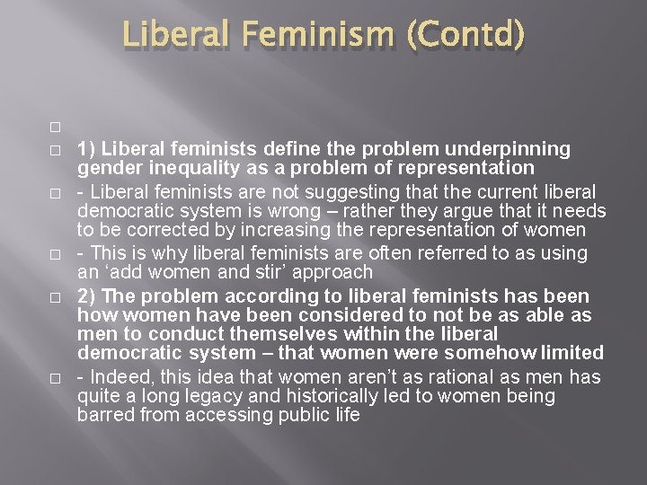 Liberal Feminism (Contd) � � � 1) Liberal feminists define the problem underpinning gender