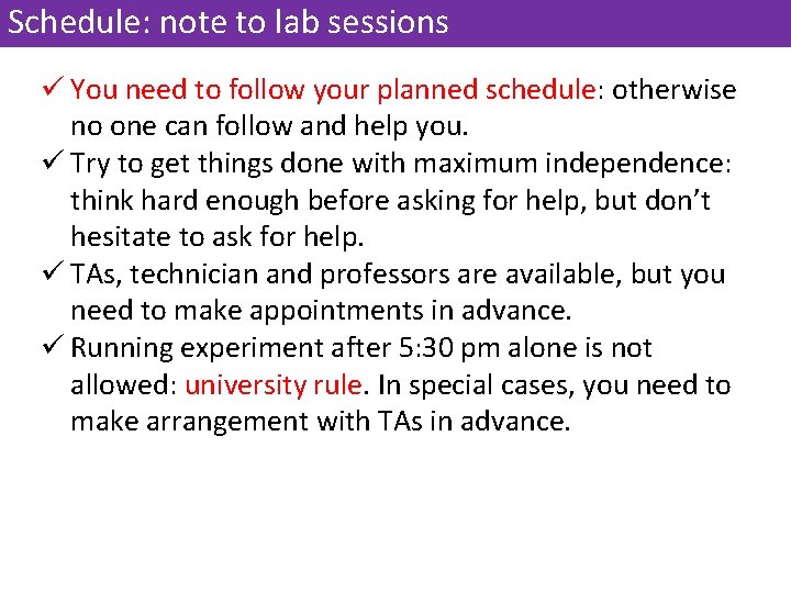 Schedule: note to lab sessions ü You need to follow your planned schedule: otherwise