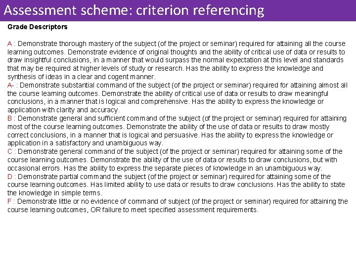 Assessment scheme: criterion referencing Grade Descriptors A : Demonstrate thorough mastery of the subject