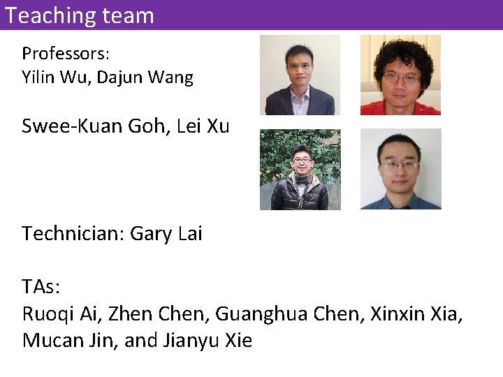 Teaching team Professors: Yilin Wu, Dajun Wang Swee-Kuan Goh, Lei Xu Technician: Gary Lai