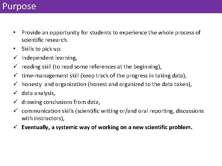 Purpose • Provide an opportunity for students to experience the whole process of scientific