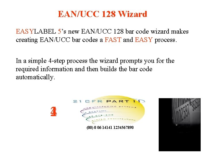 EAN/UCC 128 Wizard EASYLABEL 5’s new EAN/UCC 128 bar code wizard makes creating EAN/UCC